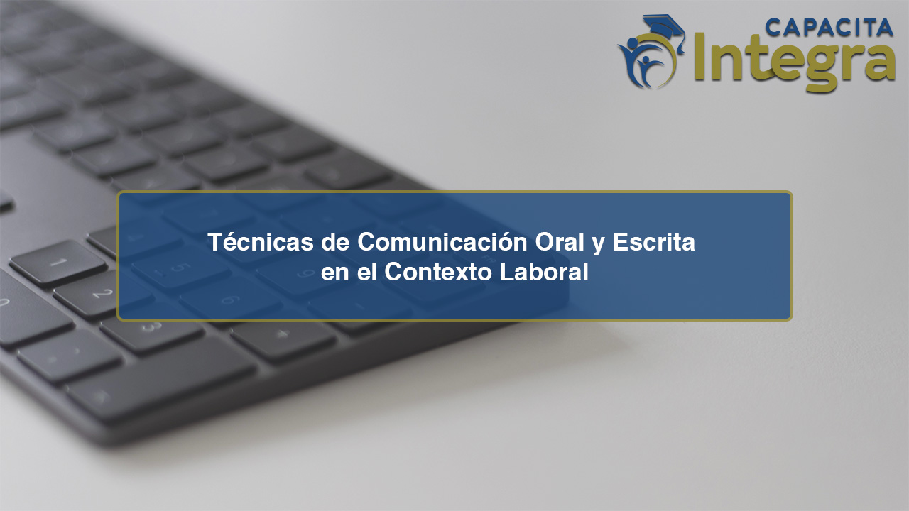 Técnicas de Comunicación Oral y Escrita en el Contexto Laboral copia 1